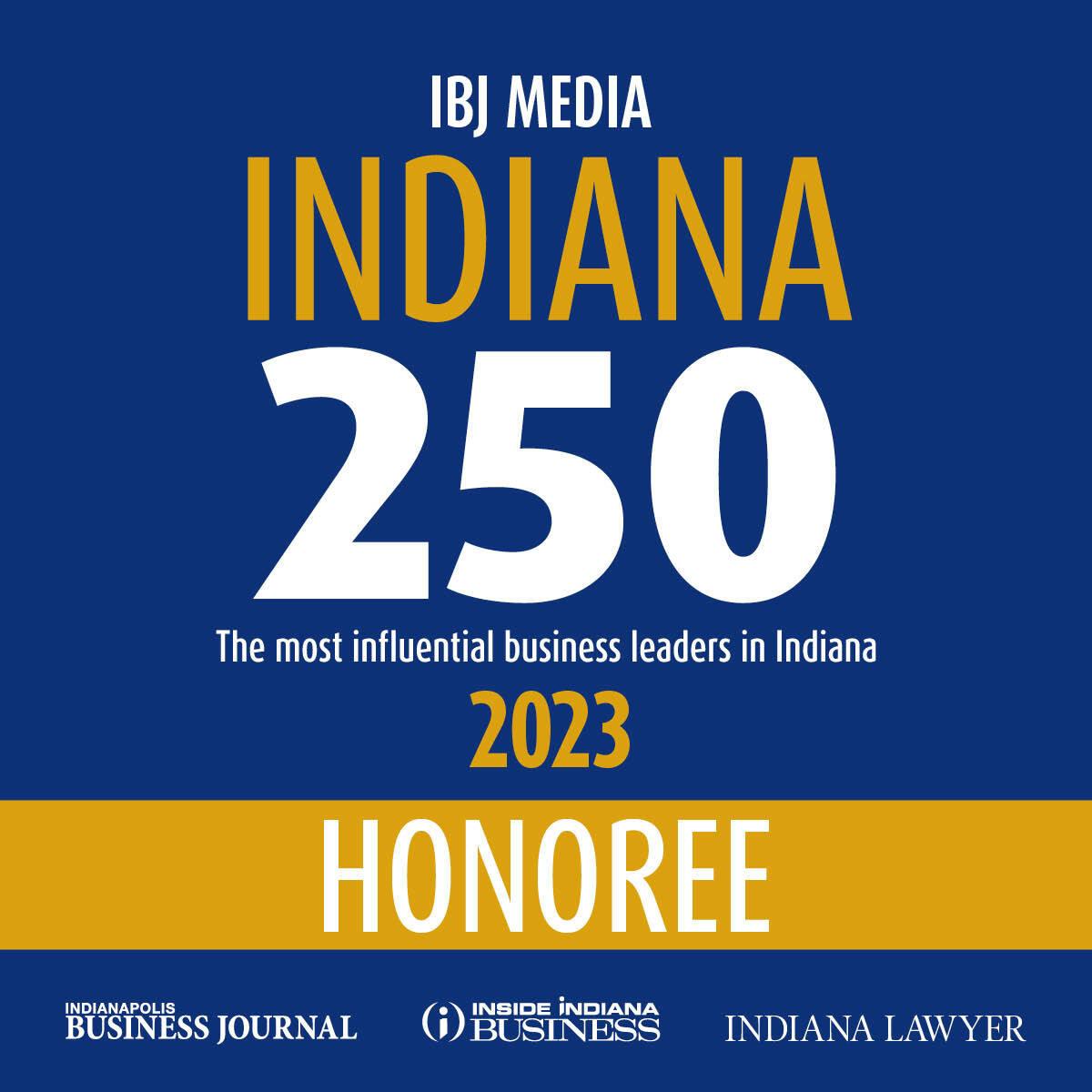 IBJ Media - Indiana 250 - The most influential business leaders in Indiana - 2023 Honoree